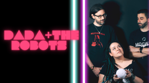 Il ritorno dei torinesi DADA + The Robots con il nuovo singolo "Ghosting"